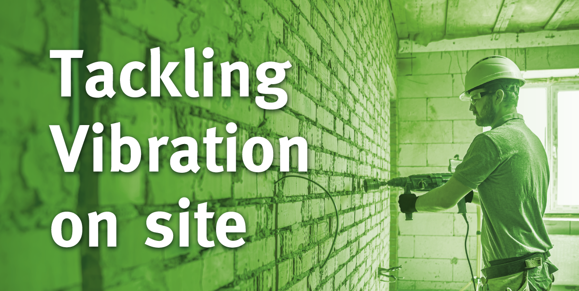 Tackling Vibration on Construction Sites